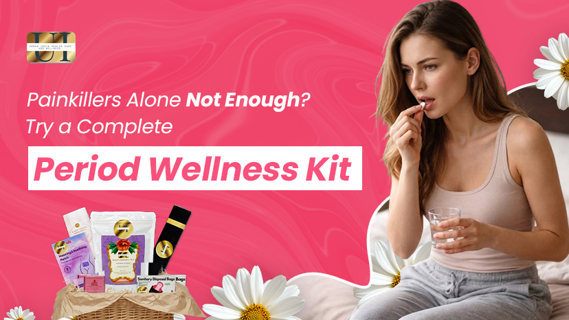 Painkillers Alone Not Enough? Try a Complete Period Wellness Kit